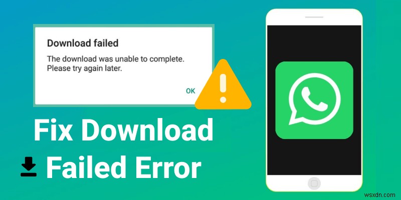 WhatsAppの問題が修正されました：メディアファイルをダウンロードまたは送信できません 