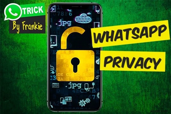 WhatsAppプライバシー設定を使用してデータを保護する方法 