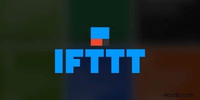 IFTTTを使用してAndroid携帯を自動化する方法 