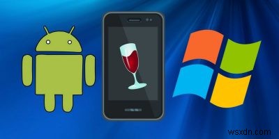 Wineを使用してAndroidでWindowsアプリを実行する方法 