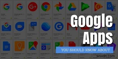 知っておくべき7つのあまり知られていないGoogleAndroidアプリ 