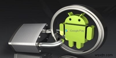 Google Playプロテクト：Androidの新しいセキュリティシステムの説明 