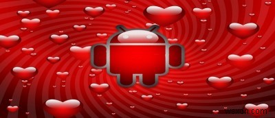 Android用の5つの必須のバレンタインデーアプリ 