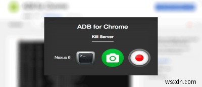 ChromeからAndroidデバイスにADBコマンドを簡単に送信 