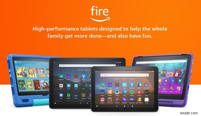 AndroidタブレットとFireタブレット：どちらが適していますか？ 