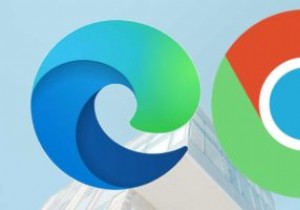 Microsoft Edge（Chromiumバージョン）とGoogle Chrome 