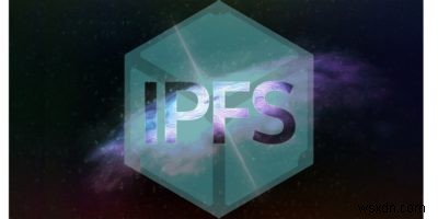 惑星間ファイルシステム（IPFS）がWebを分散化する方法 