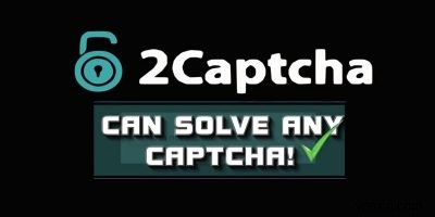 2captcha –実在の人物の力でキャプチャをバイパスする 