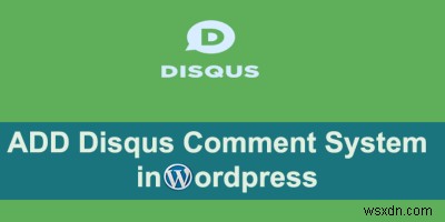 WordPressにDisqusコメントシステムをインストールして使用する方法 