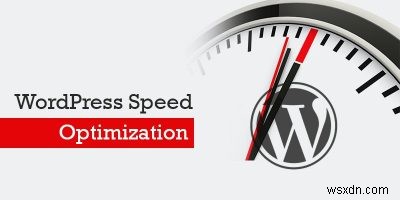 WordPressサイトをスピードアップするための重要な最適化のヒント 