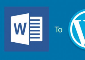MicrosoftWordドキュメントをWordPressに正しくインポートする方法 