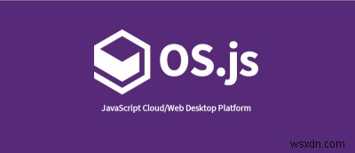 OS.js：Web用の新しい種類のオペレーティングシステム 
