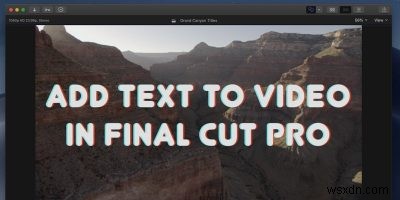 FinalCutProでビデオにテキストを追加する方法 