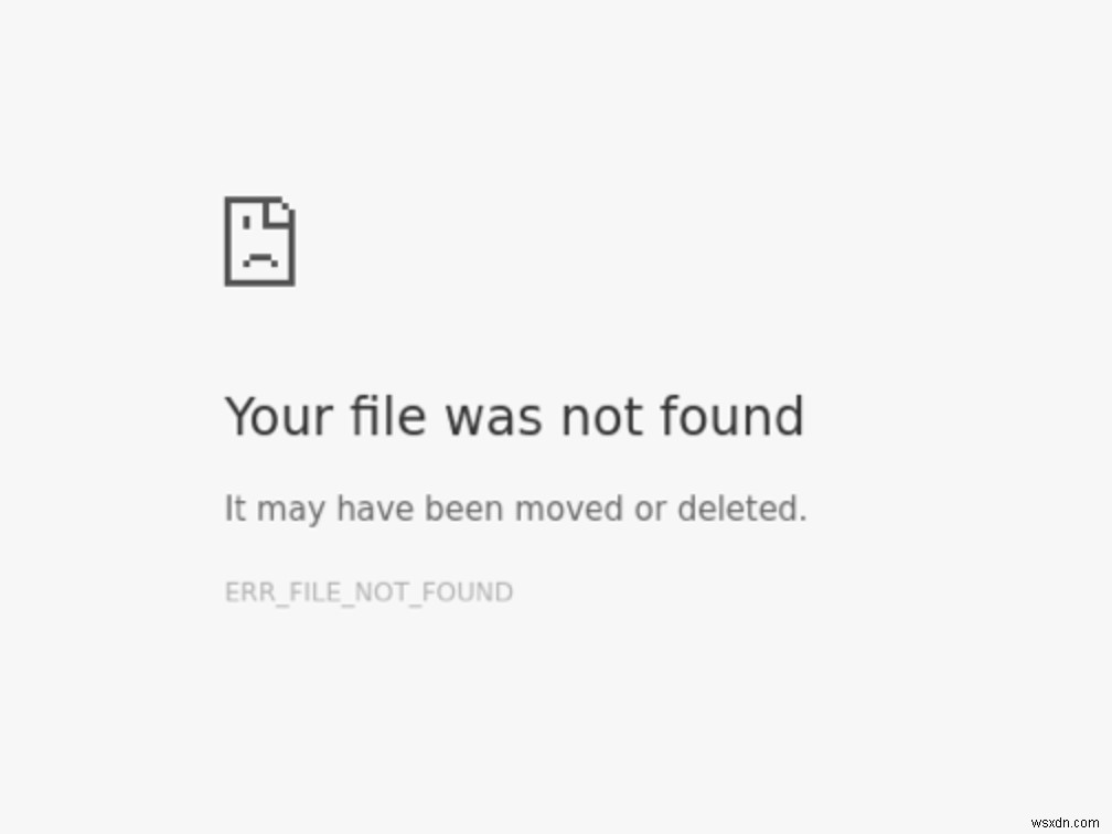 修正：エラーERR_FILE_NOT_FOUNDを修正する手順 