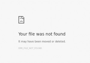 修正：エラーERR_FILE_NOT_FOUNDを修正する手順 