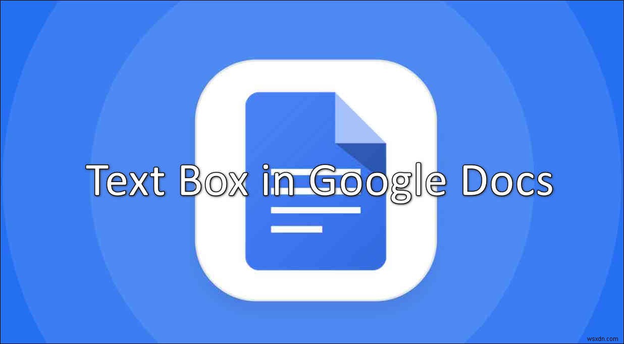 Googleドキュメントにテキストボックスを簡単に挿入する方法は？ 