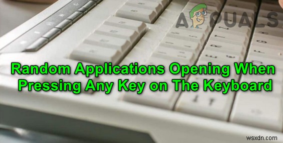 いずれかのキーを押したときに開いているランダムなアプリケーションを修正する方法 
