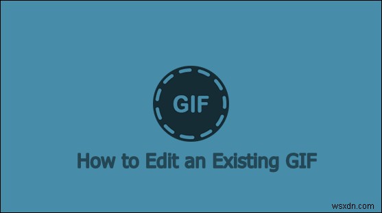 既存のGIFを編集する方法は？ 