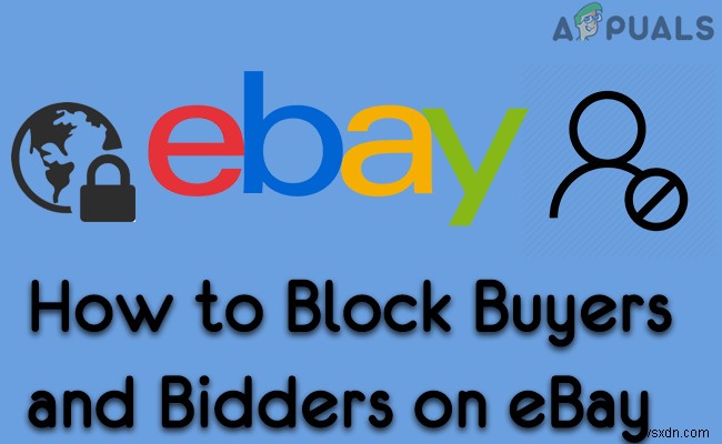 eBayでバイヤーとビッダーをブロックする方法は？ 