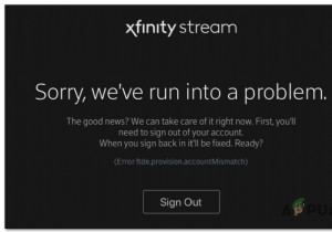 修正：XfinityStreamの「Errorftde.provision.accountmismatch」 