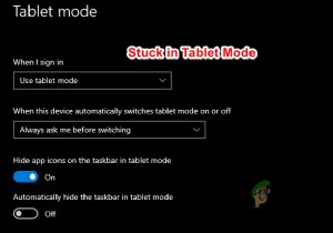 修正：Windows10がタブレットモードでスタックする 