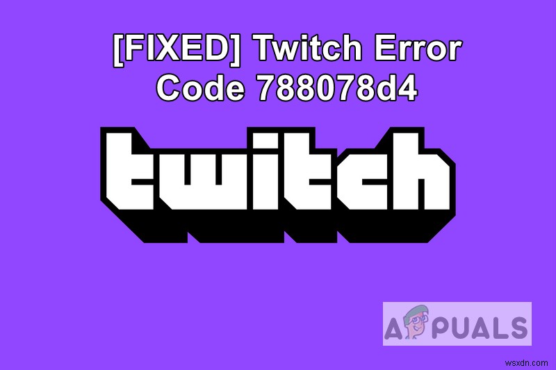 ストリーミング時のTwitchのエラーコード788078D4のトラブルシューティング 