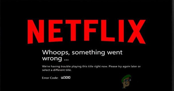 修正：NetflixエラーコードUI3010 