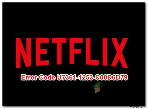 修正：Windows10のNetflixエラーコードU7361-1253-C00D6D79