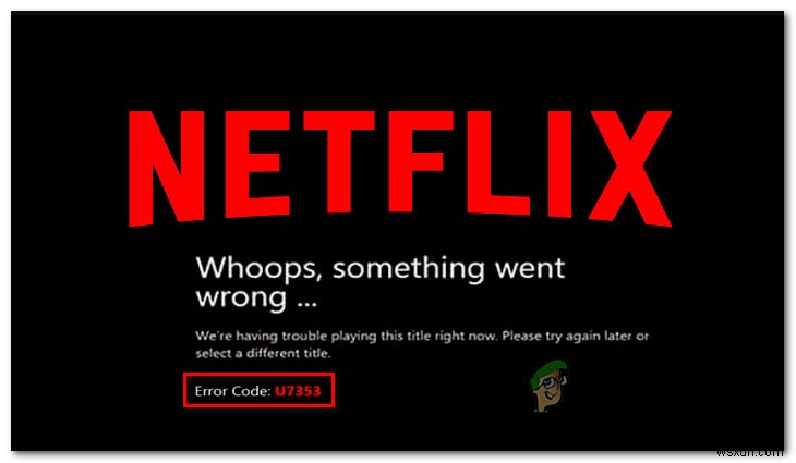 修正：Windows上のNetflixエラーコードU7353 