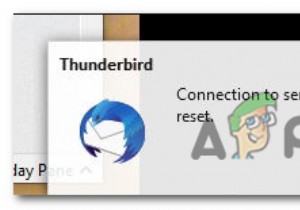 [修正]Thunderbirdの「接続がリセットされました」エラー 