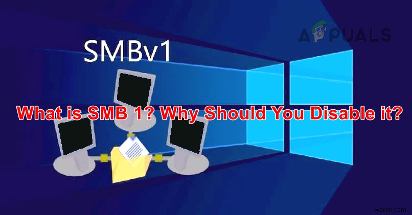 SMB1とは何ですか？なぜそれを無効にする必要がありますか？ 