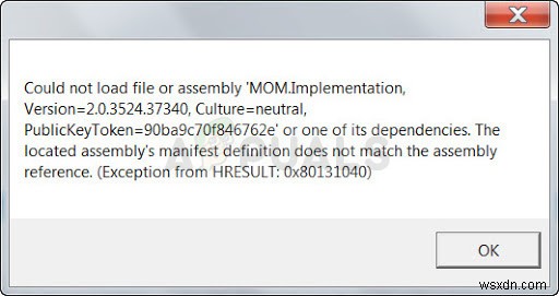 修正方法Windows7、8、および10でファイルまたはアセンブリ「MOM.Implementation」を読み込めませんでした 