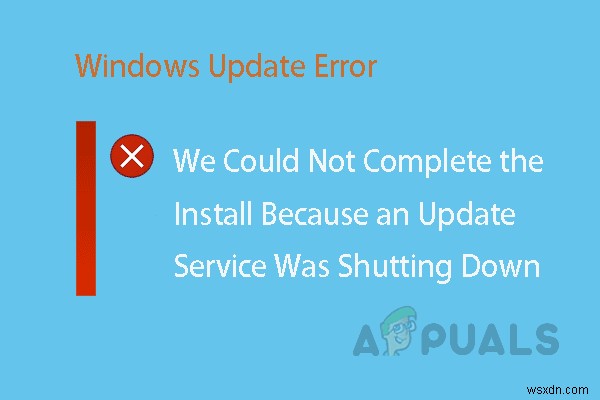 修正：Windows 10で更新がシャットダウンされたため、インストールを完了できませんでした 