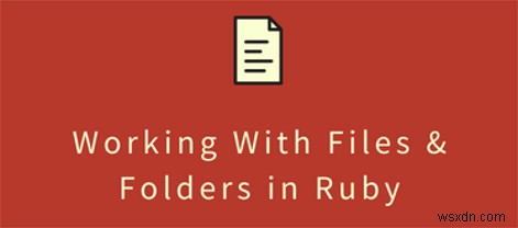 Rubyでファイルを読み書きする方法（例付き） 