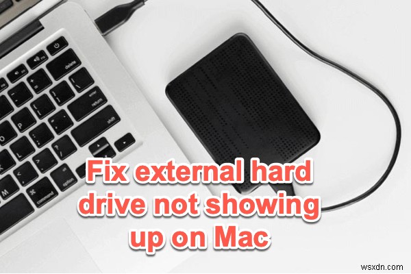 外付けハード ドライブが Mac Monterey に表示されませんか?修正方法