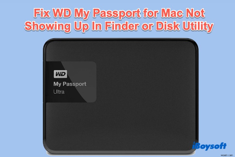 WD Passport が Finder、デスクトップ、ディスク ユーティリティに表示されない場合の修正方法