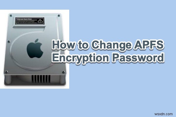 データを失わずに APFS 暗号化パスワードを変更する方法