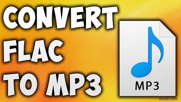 Mac/Windows で FLAC を MP3 に変換する 4 つの簡単な方法 