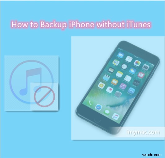 [主な方法] iTunes を使用せずに iPhone をバックアップする方法
