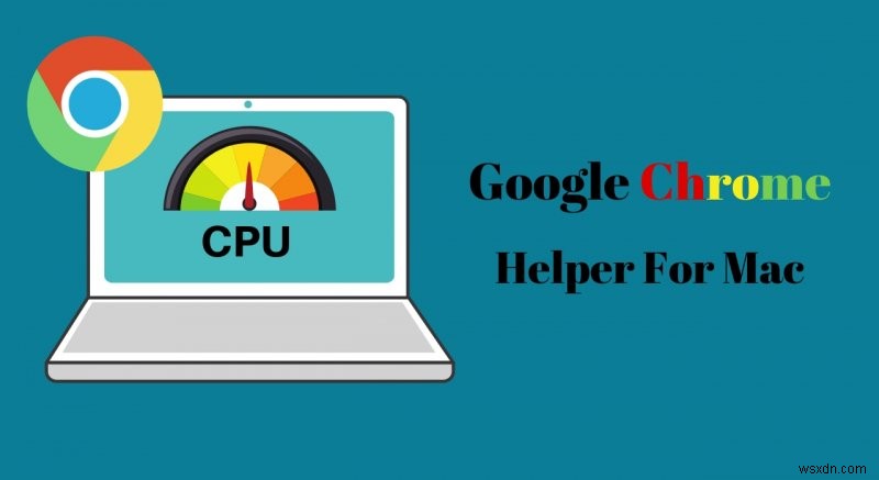 Google Chrome ヘルパー プロセスの管理:Mac を高速に保つ 