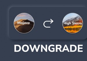 Mojave から High Sierra にダウングレードする方法 