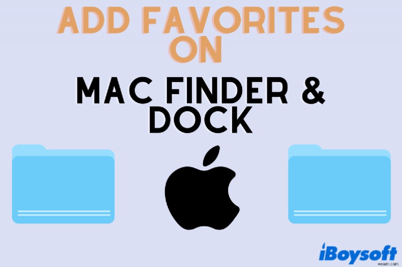 Mac Finder と Dock にお気に入りを追加してクイック アクセスする