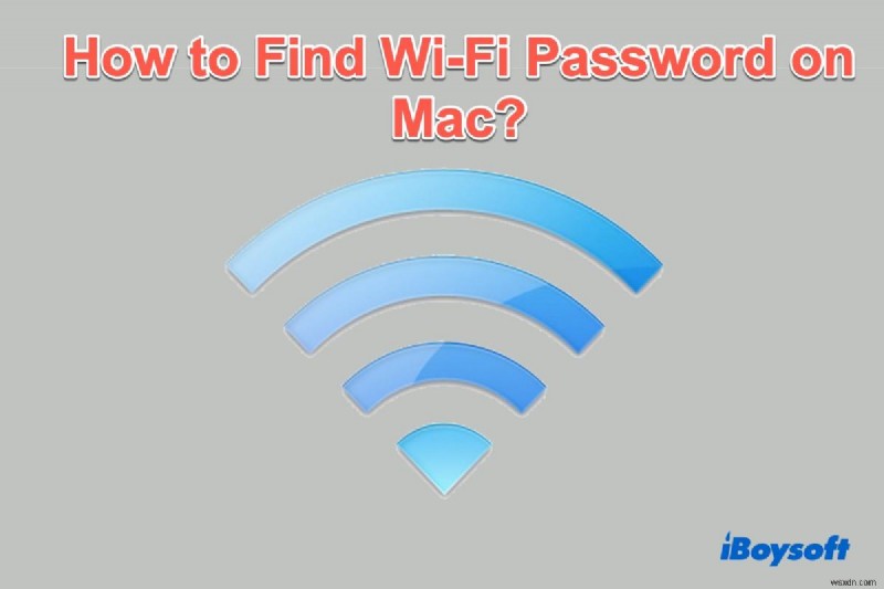 Mac で Wi-Fi パスワードを見つける方法(ステップバイステップ)