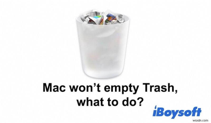 Mac のゴミ箱が空にならない?理由と解決策はこちら