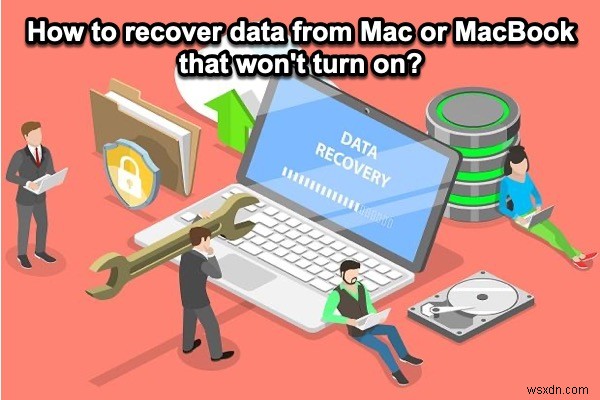 電源が入らない Mac または MacBook からデータを復元する方法