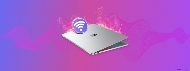 MacでWiFi信号を改善する方法：10の方法 