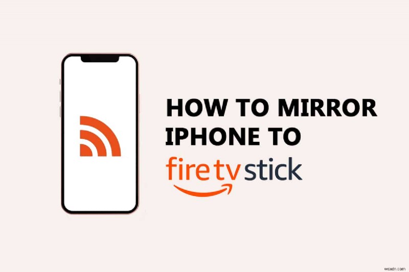 iPhoneをFirestickにキャストする方法 