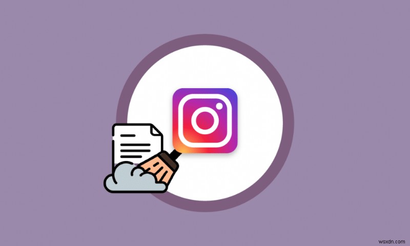 Android と iOS で Instagram キャッシュをクリアする方法
