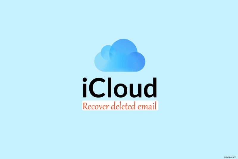 削除された iCloud メールを復元する方法