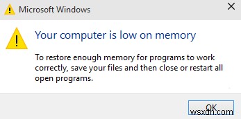 コンピューターのメモリ不足警告を修正する [解決済み] 
